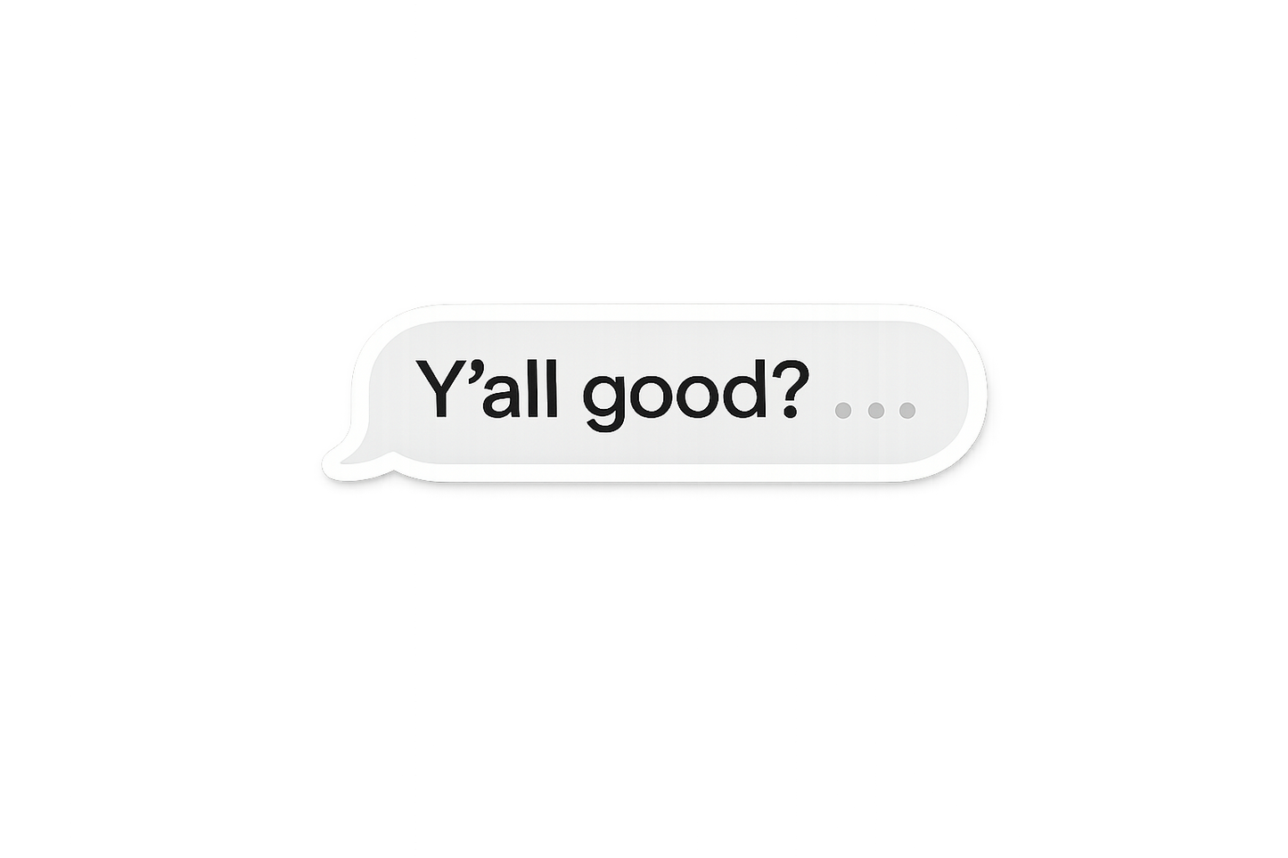 "Y'all Good?" Sticker